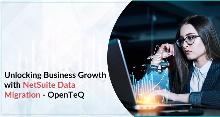 Unlocking Business Growth with NetSuite Data Migration   Ope